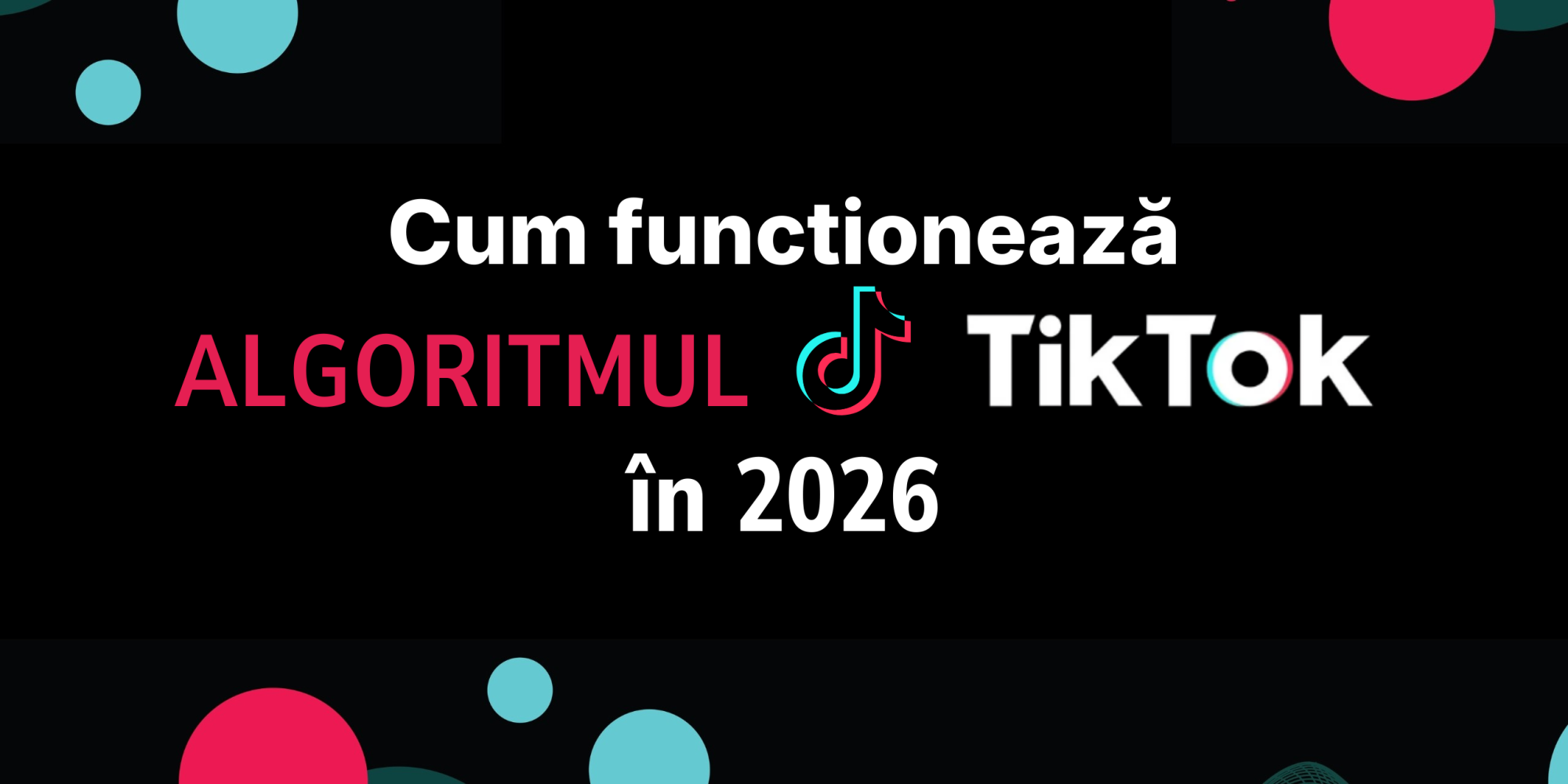Algoritm TikTok 2026 – explicație simplă și corectă